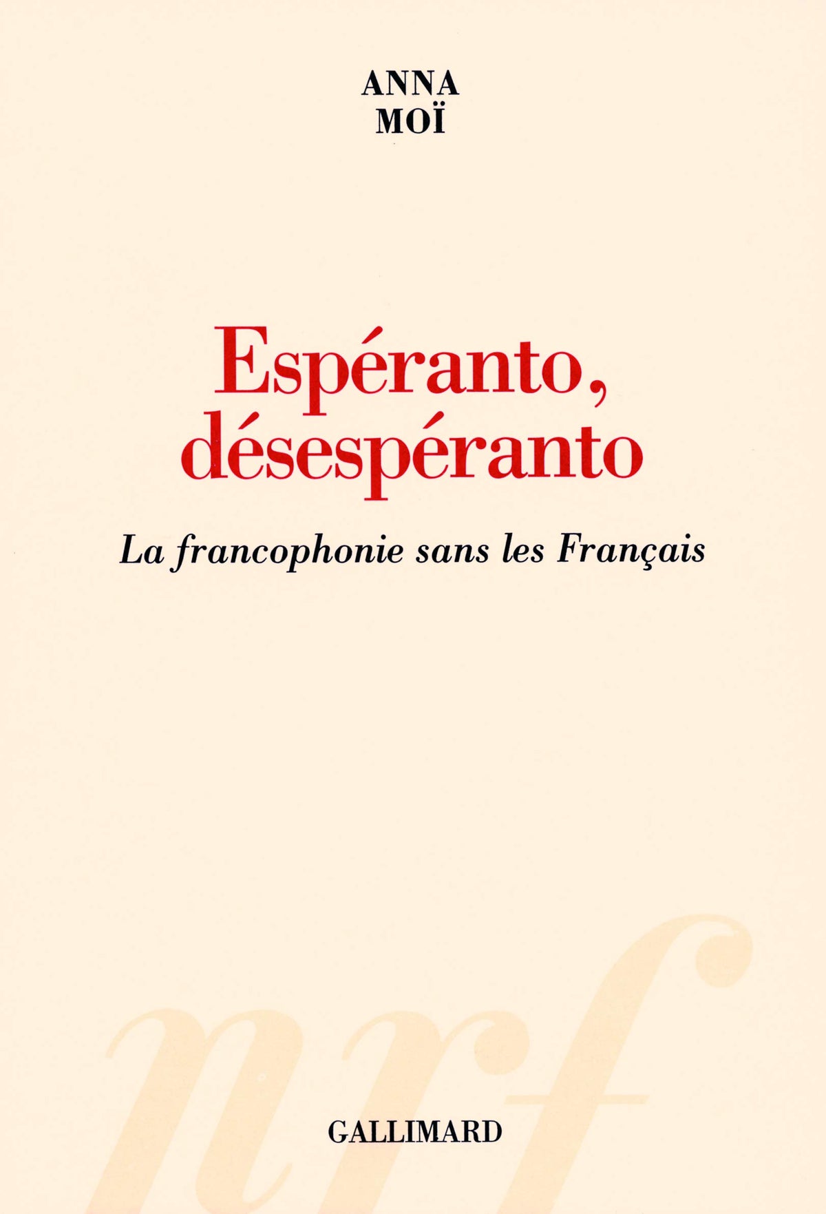 Espéranto, désespéranto: La francophonie sans les Français 9782070779529