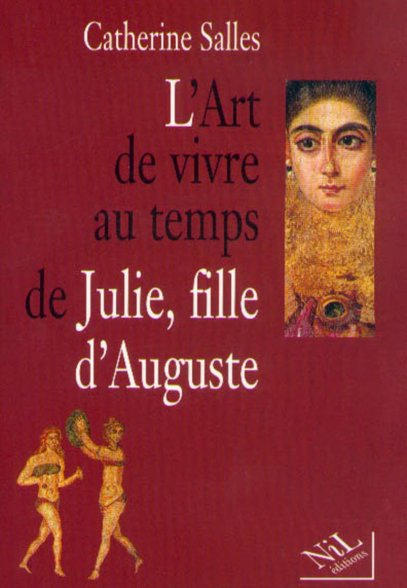 Art de vivre au temps de Julie, fille d'Auguste 9782841111756