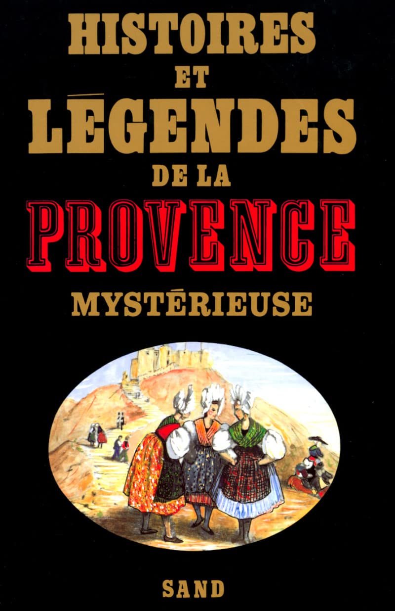 Histoires et Légendes de la Provence Mystérieuse 9782710703624