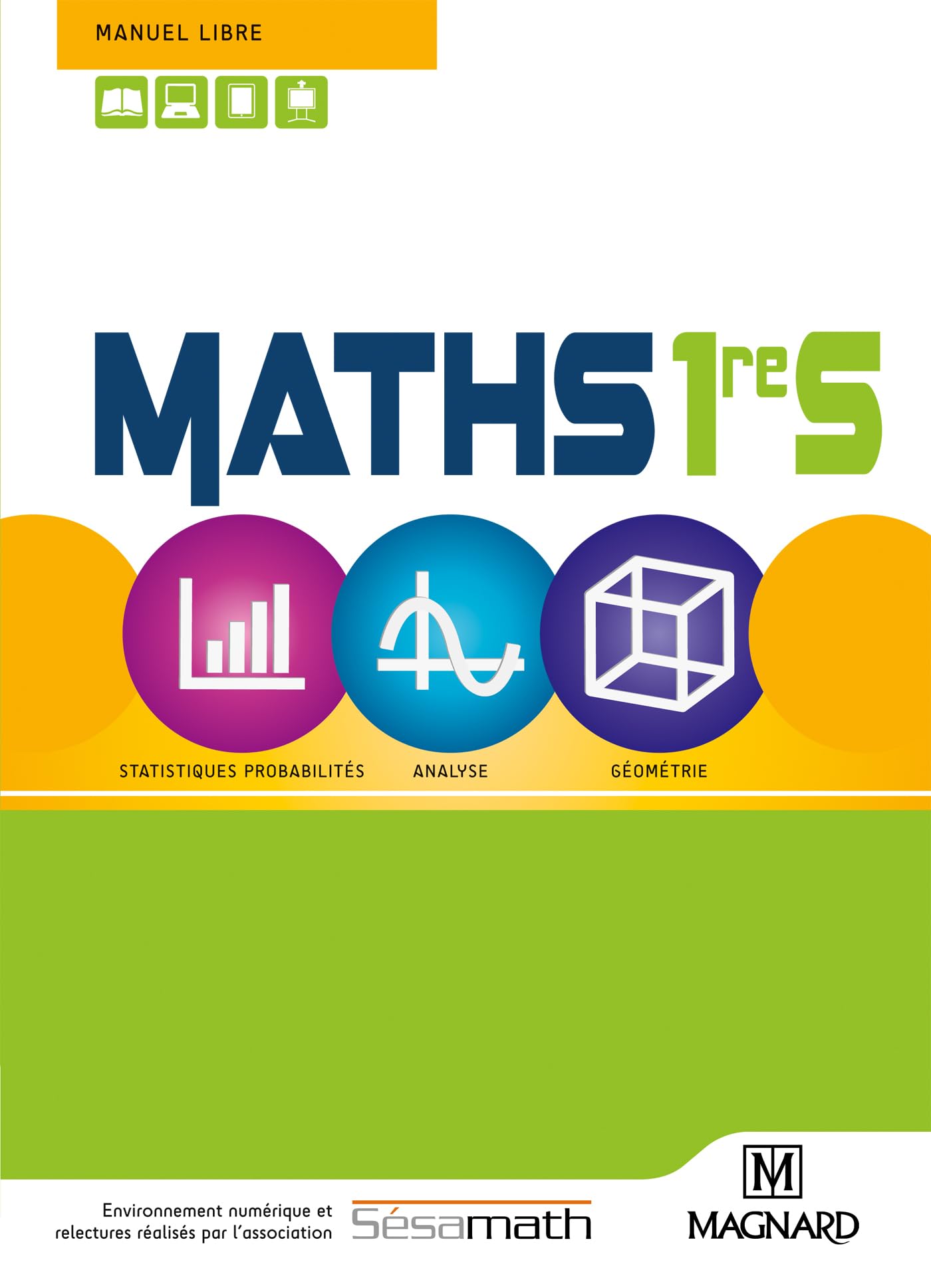 Maths 1re S (2015) - Manuel élève: En partenariat avec l'association Sésamath 9782210104679