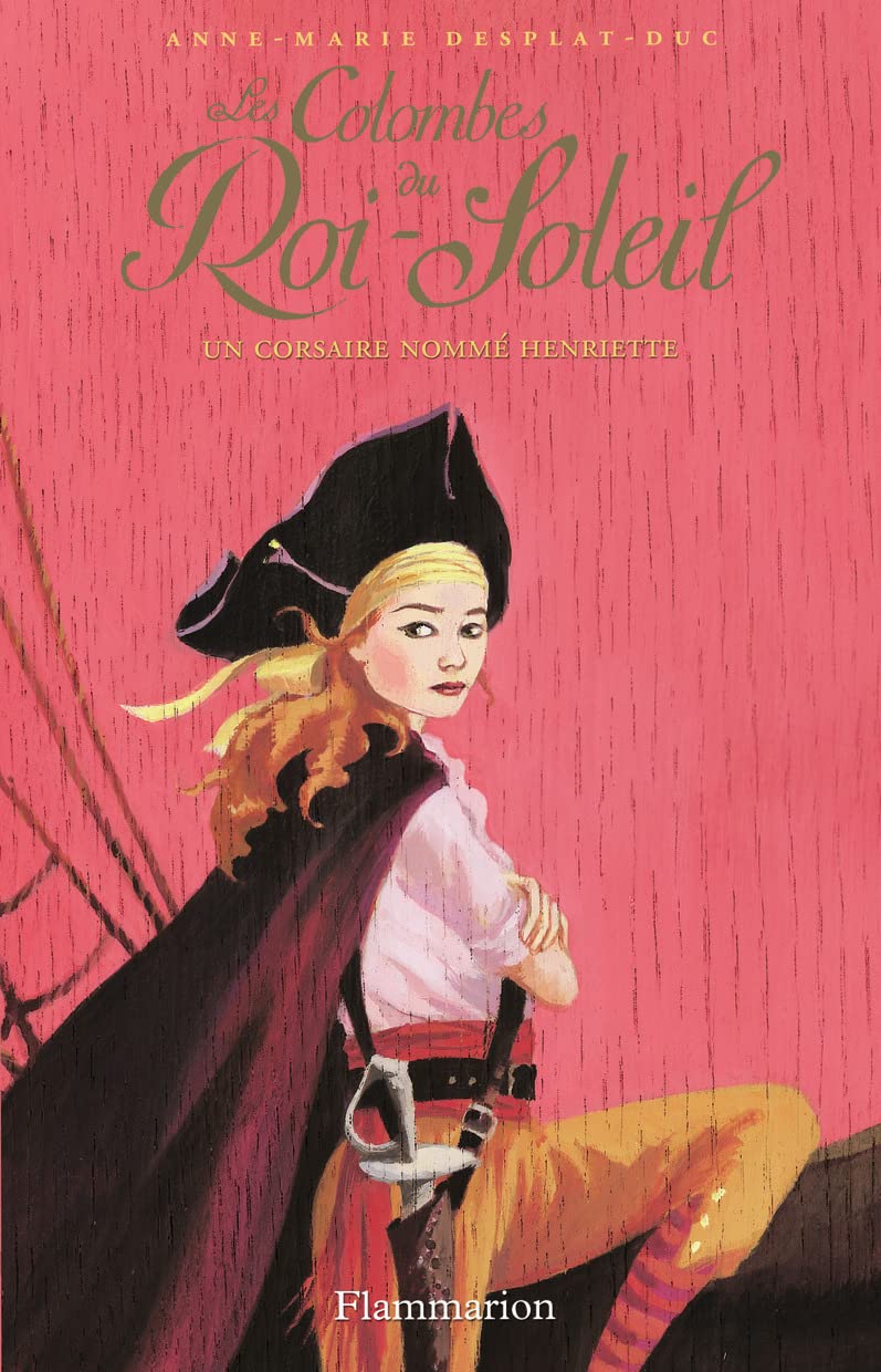 Les Colombes du Roi-Soleil: Un corsaire nommé Henriette (7) 9782081210899