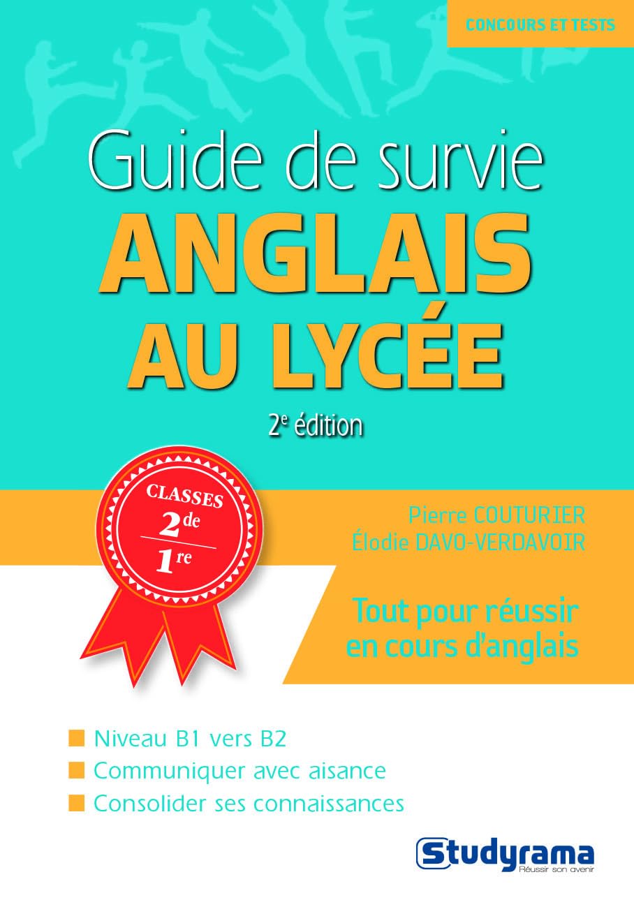 Guide de survie anglais au lycée: Tout pour réussir en cours d'anglais 9782759037407