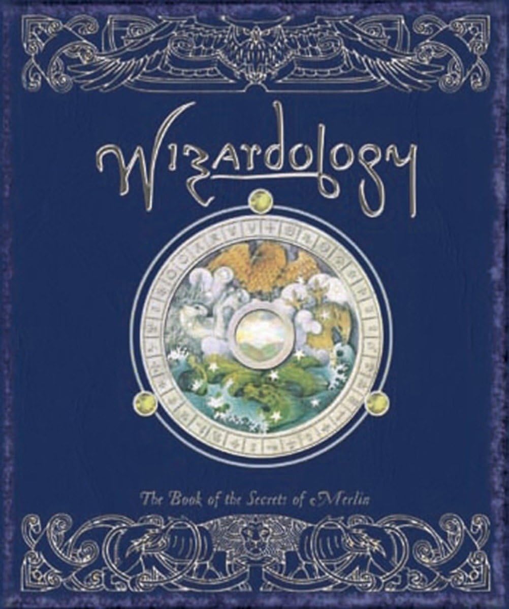 Wizardology: The Book Of The Secrets Of Merlin 9780763628956