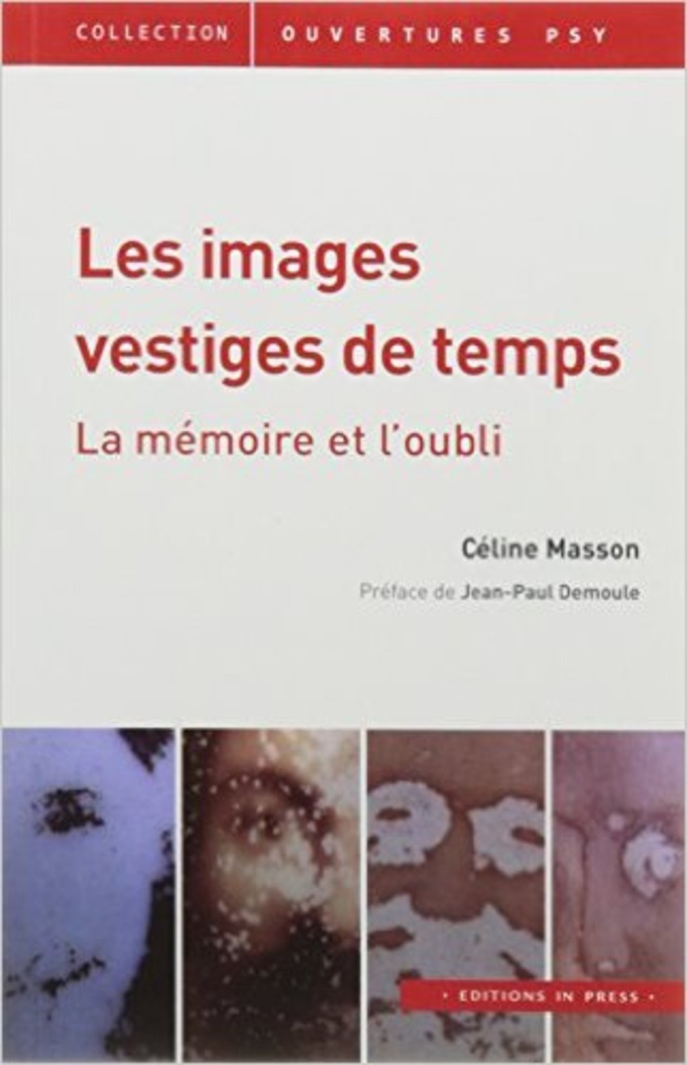 Les images, vestiges de temps: La mémoire et l'oubli 9782848353722