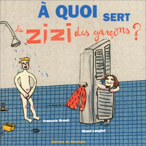 A quoi sert le zizi des garçons ? 9782841563708