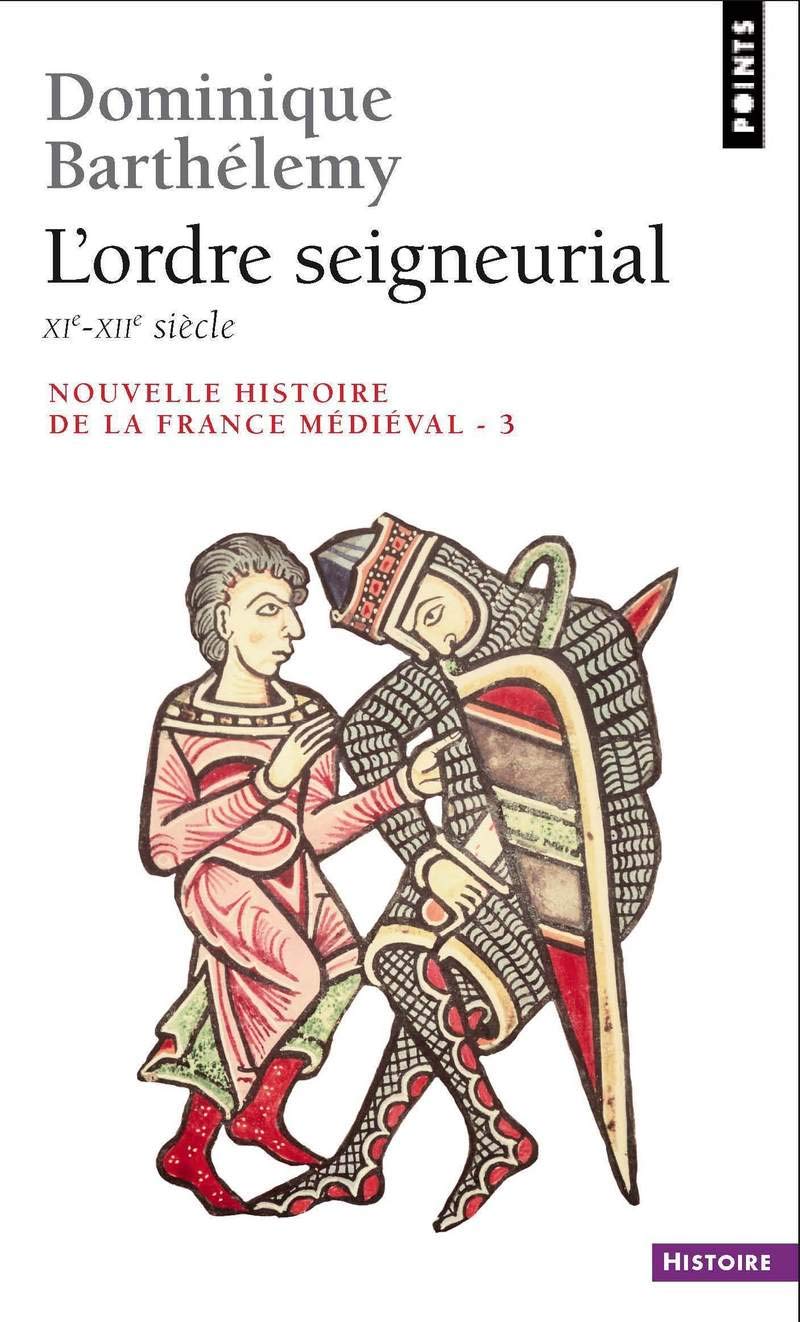 Nouvelle histoire de la France médiévale, Volume 3 : L'Ordre seigneurial, XIe-XIIe siècle 9782020115544