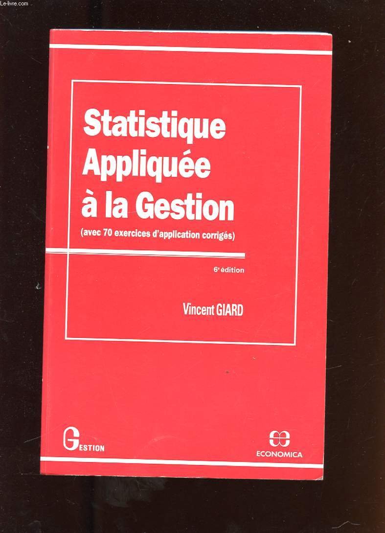 Statistique appliquée à la gestion: Avec 70 exercices d'application corrigés 9782717823073