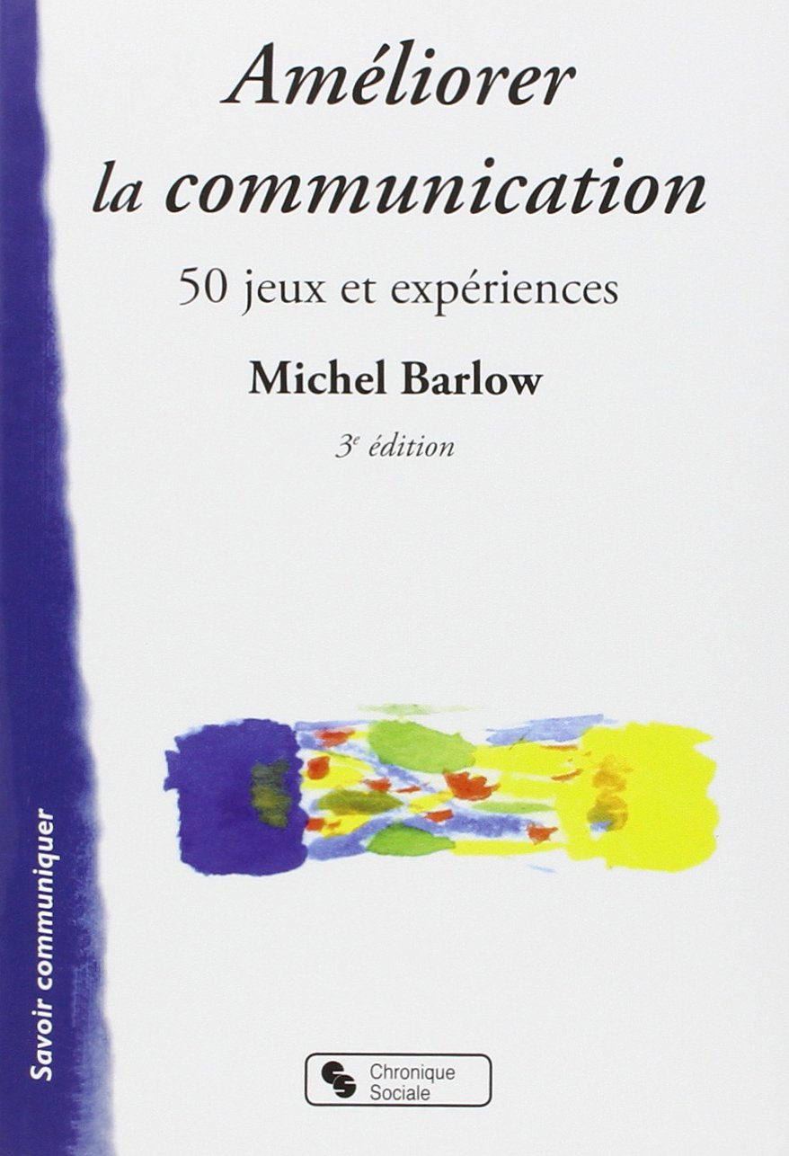 Améliorer la communication : 50 jeux et expériences 9782850084416