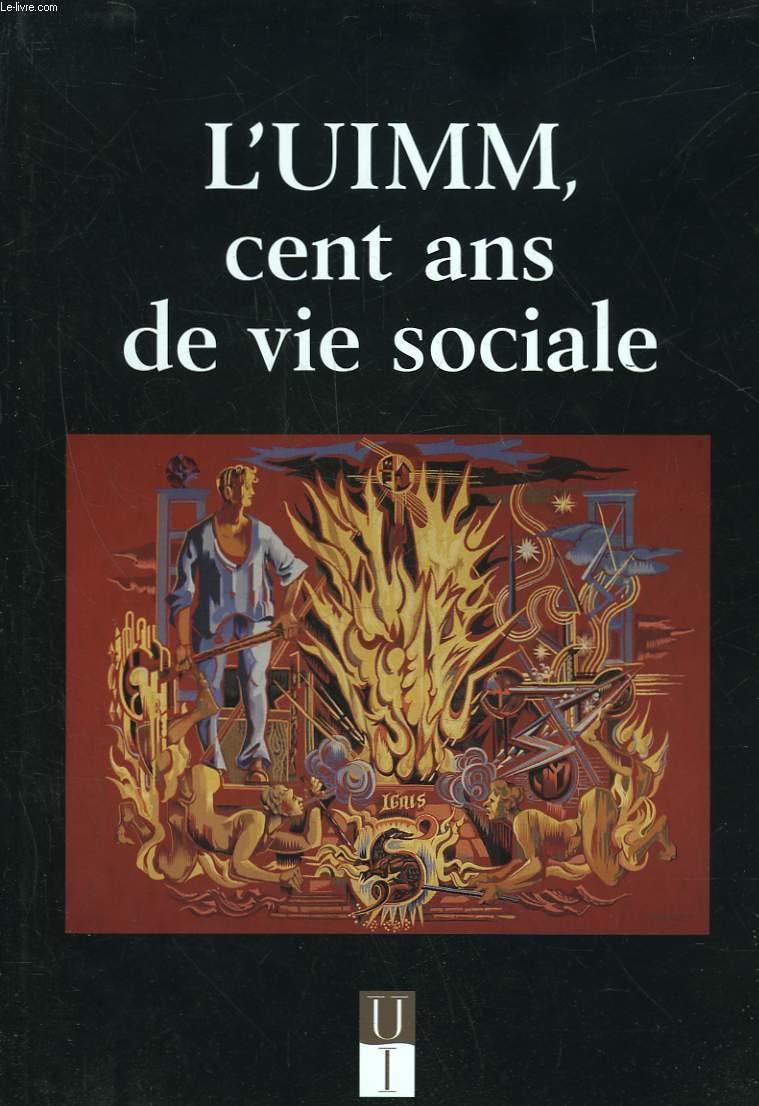 L'Uimm, Cent Ans De Vie Sociale. Avec Supplement : Regard Croises Sur L'Uimm 9782907270601