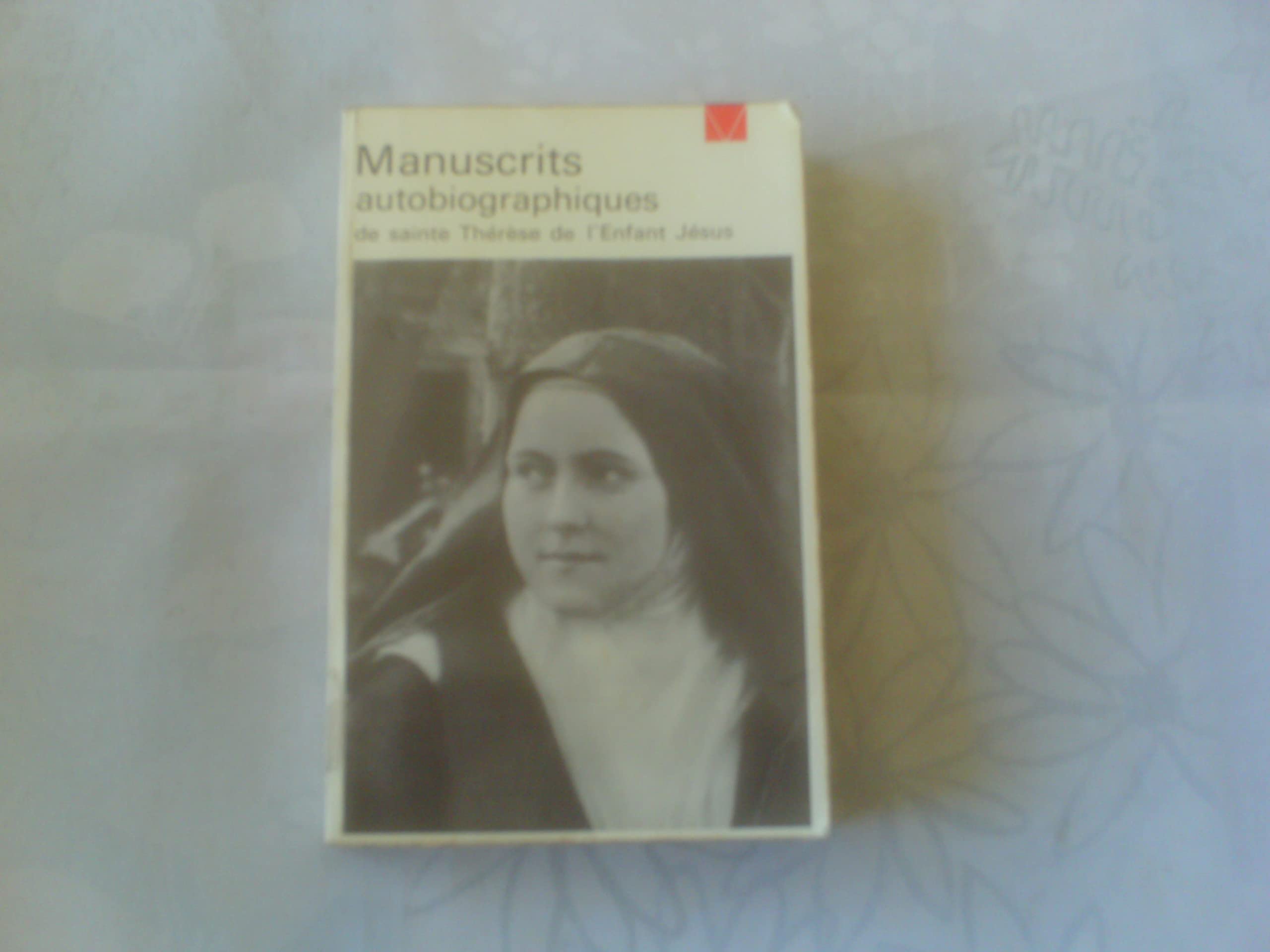 Manuscrits autobiographiques de Sainte Thérèse de l'Enfant Jésus - Préface de François de Sainte Marie o. c. d. 