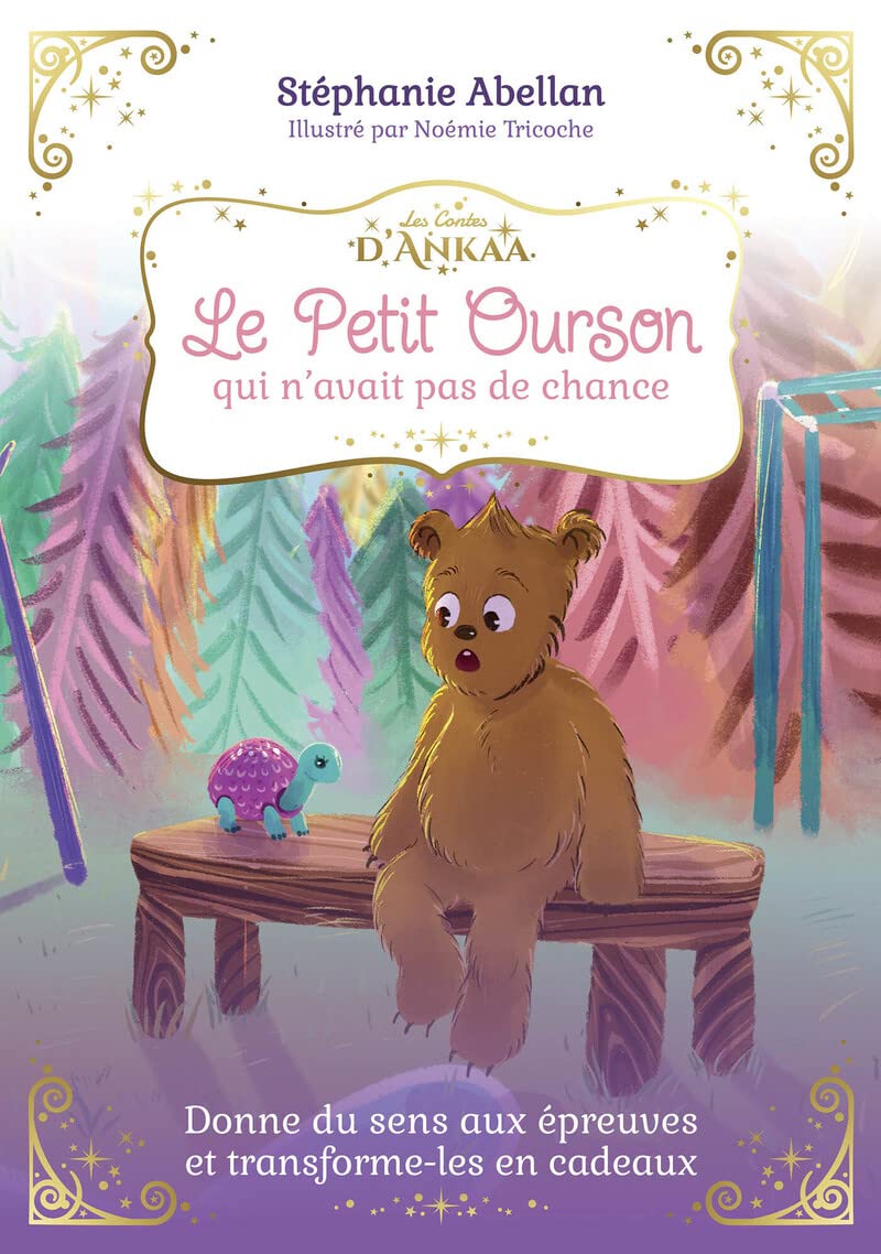 Le petit ourson qui n'avait pas de chance - Illustré: Donne du sens aux épreuves et transforme-les en cadeaux 9782702921265