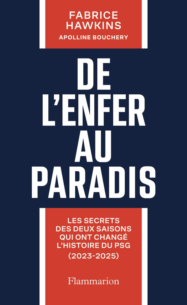 De l'enfer au paradis: Les secrets des deux saisons qui ont changé l'histoire du PSG (2023-2025) 9782080488299
