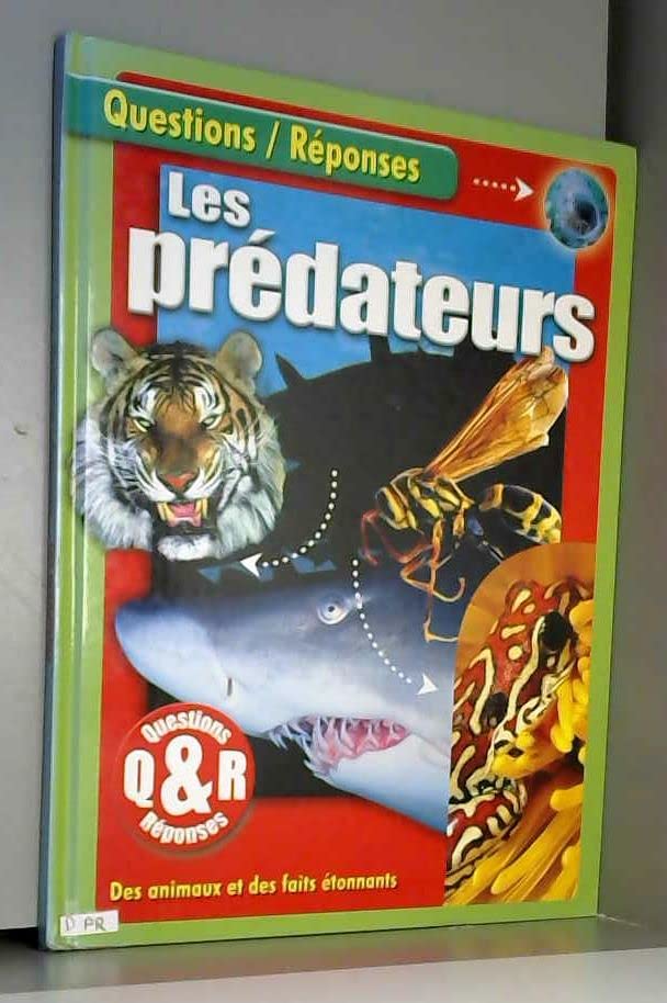 les predateurs questions / reponses des animaux et des faits etonnants 9782754200059