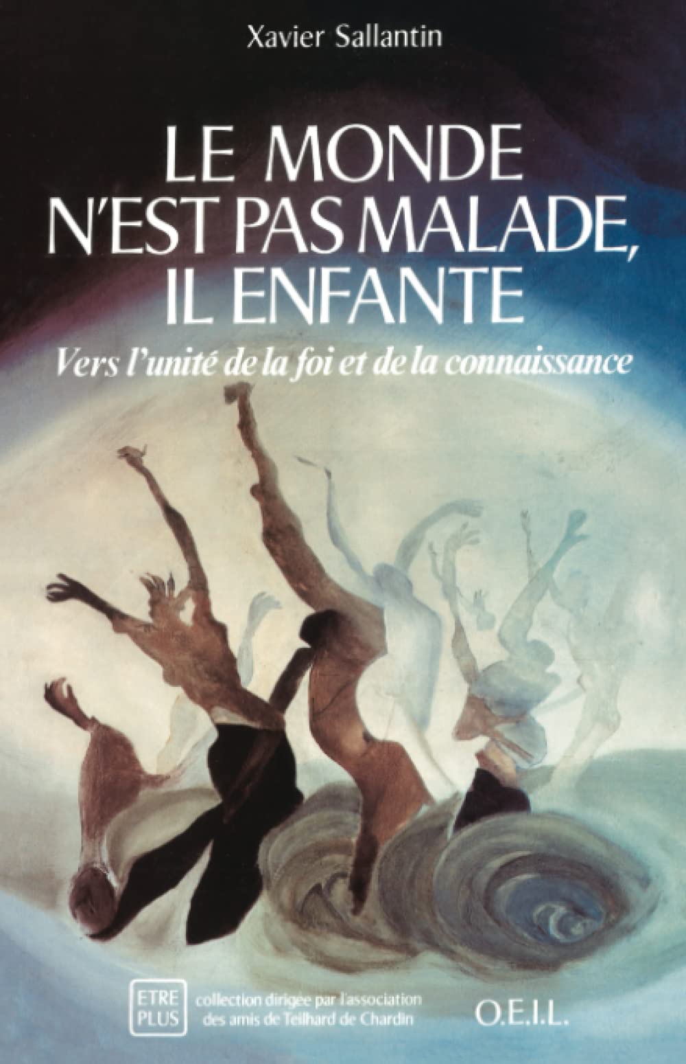 Le monde n'est pas malade, il enfante: Vers l'unité de la foi et de la connaissance 9782868391490