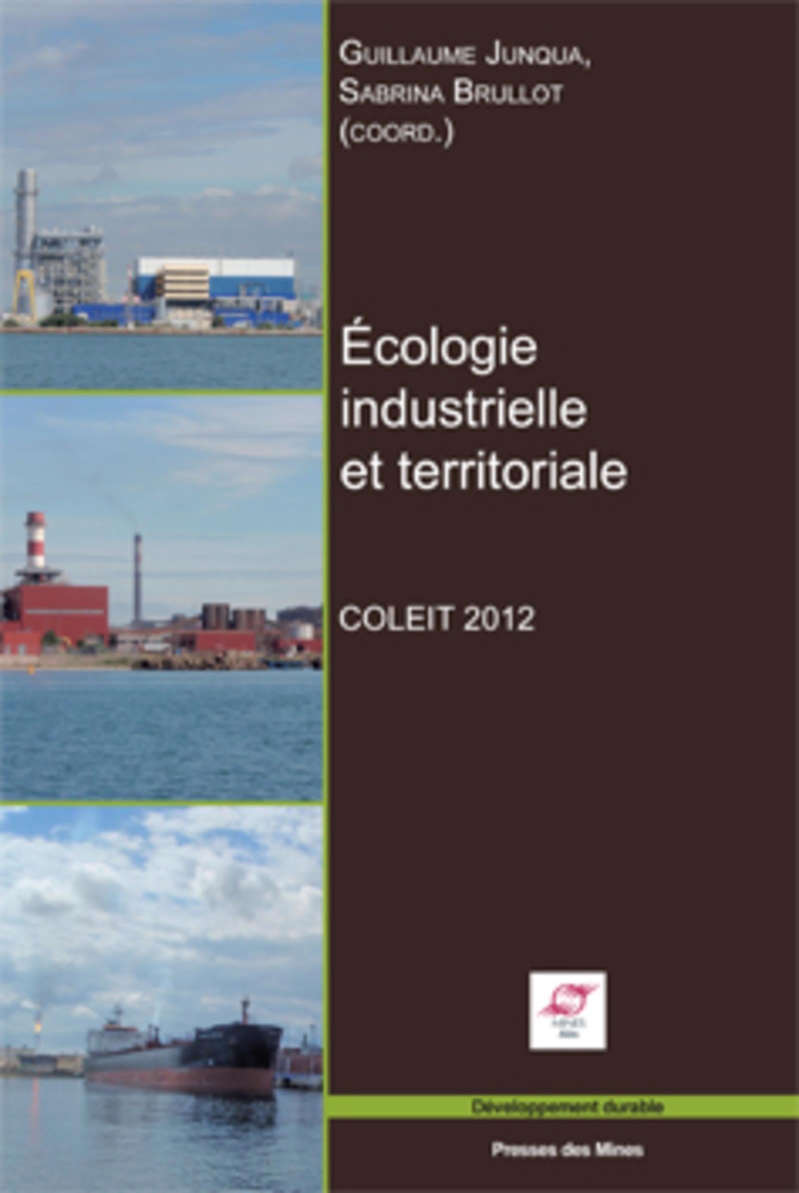 Écologie industrielle et territoriale: COLEIT 2012 - Colloque interdisciplinaire sur l'écologie industrielle et territoriale. 9782356711380