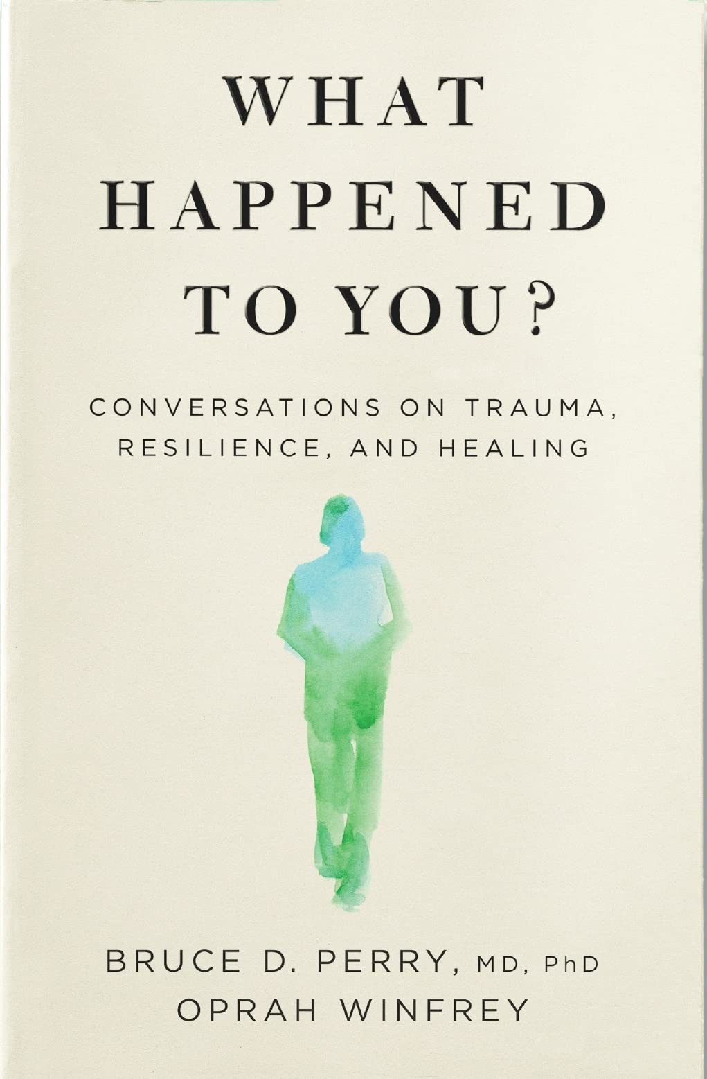 What Happened to You?: Conversations on Trauma, Resilience, and Healing 9781529068504
