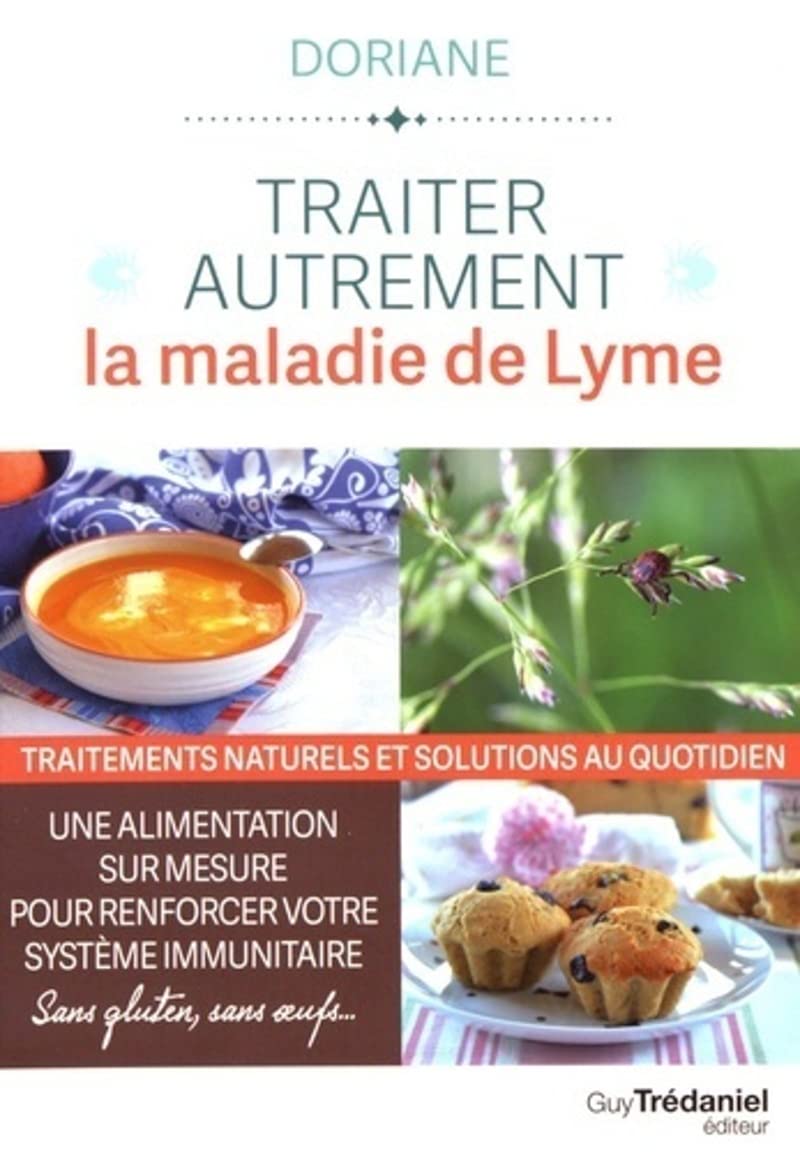 Traiter autrement la maladie de Lyme - Traitements naturels et solutions au quotidien 9782813214546