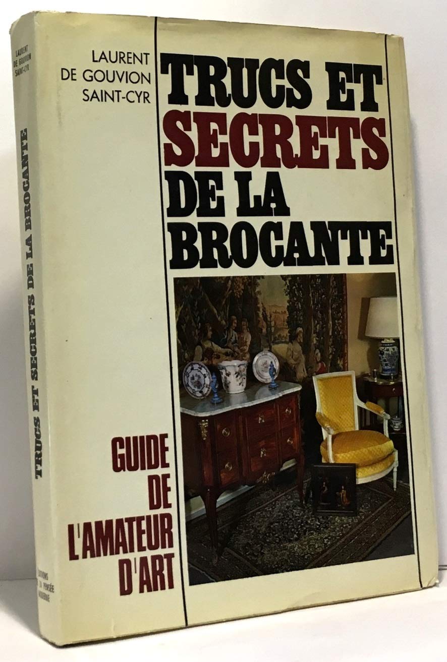 TRUCS ET SECRETS DE LA BROCANTE ( GUIDE DE L'AMATEUR D'ANTIQUITES) 