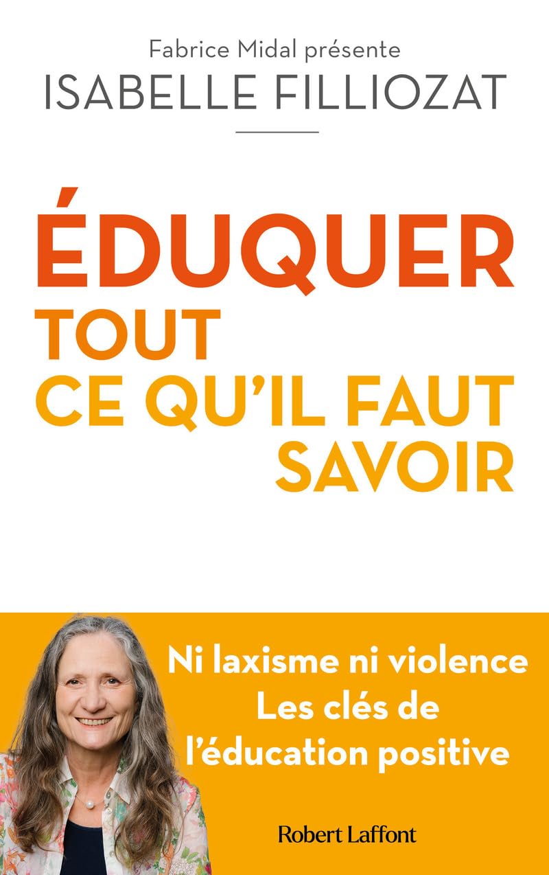 ÉDUQUER : tout ce qu'il faut savoir - Ni laxisme ni violence Les clés de l'éducation positive 9782221274279