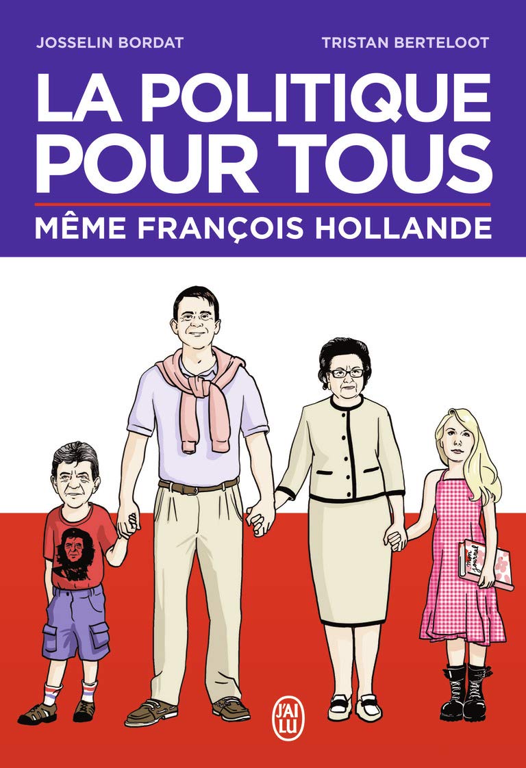 La politique pour tous: Même François Hollande 9782290079287