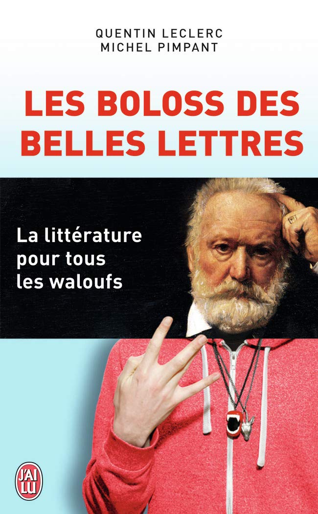 Les Boloss des belles lettres: La littérature pour tous les waloufs 9782290079348