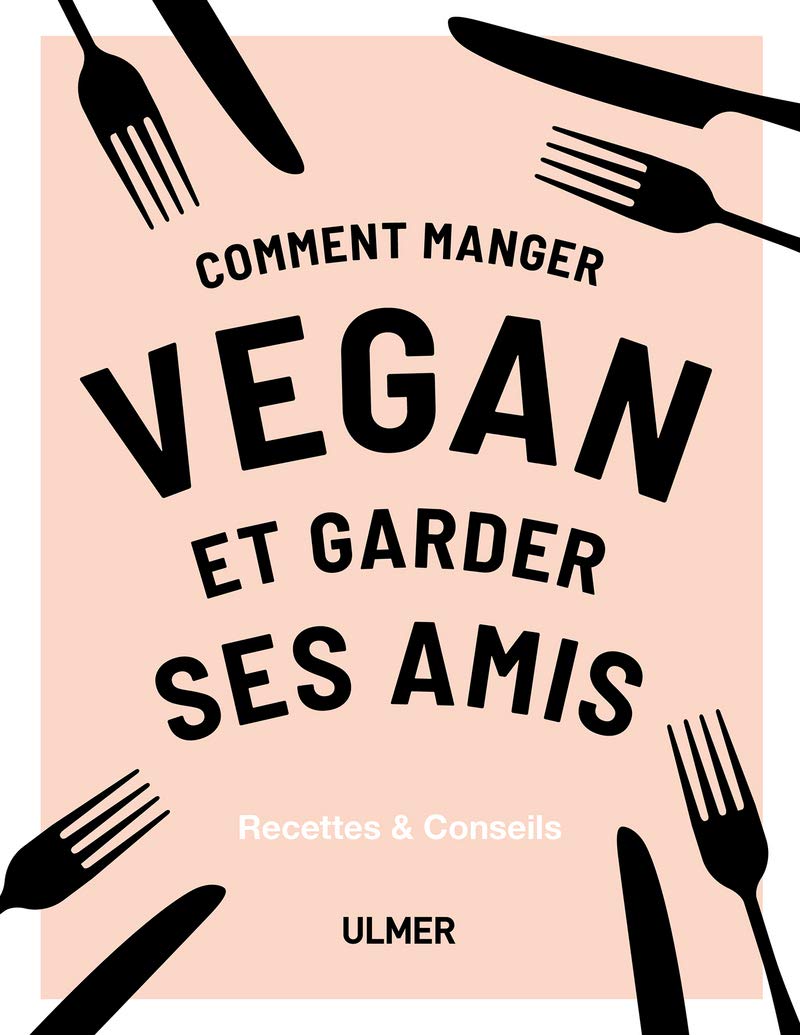 Comment manger vegan et garder ses amis 9782379220548