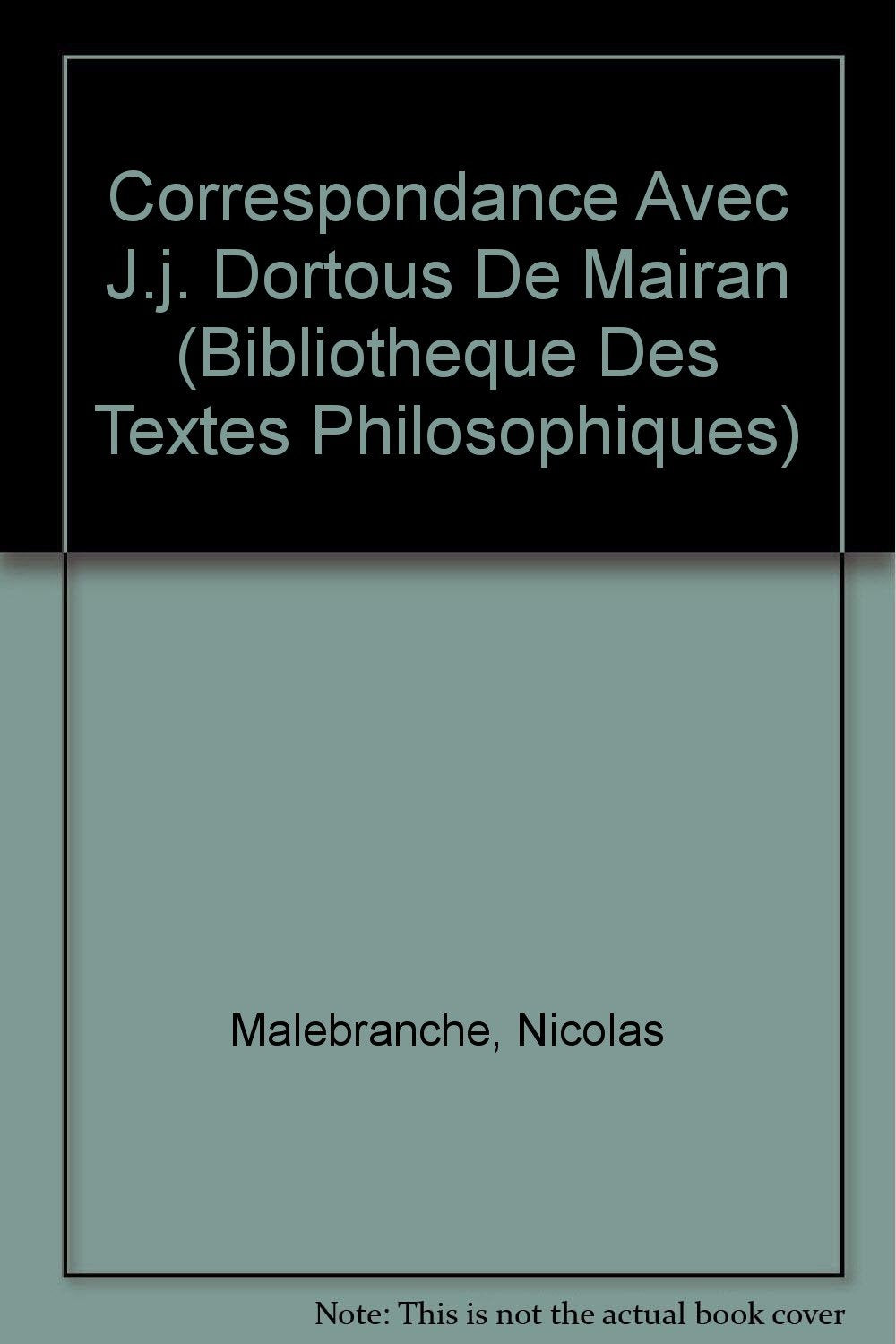 Correspondance avec J.-J. Dortous de Mairan, précédé d'une introduction sur "Malebranche et le Spinozisme" 9782711605132