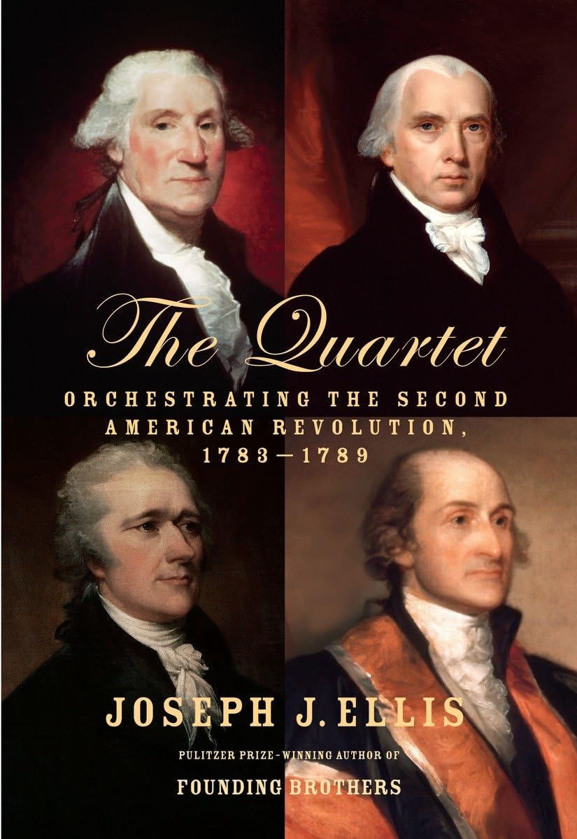 The Quartet: Orchestrating the Second American Revolution, 1783-1789 9780385353403