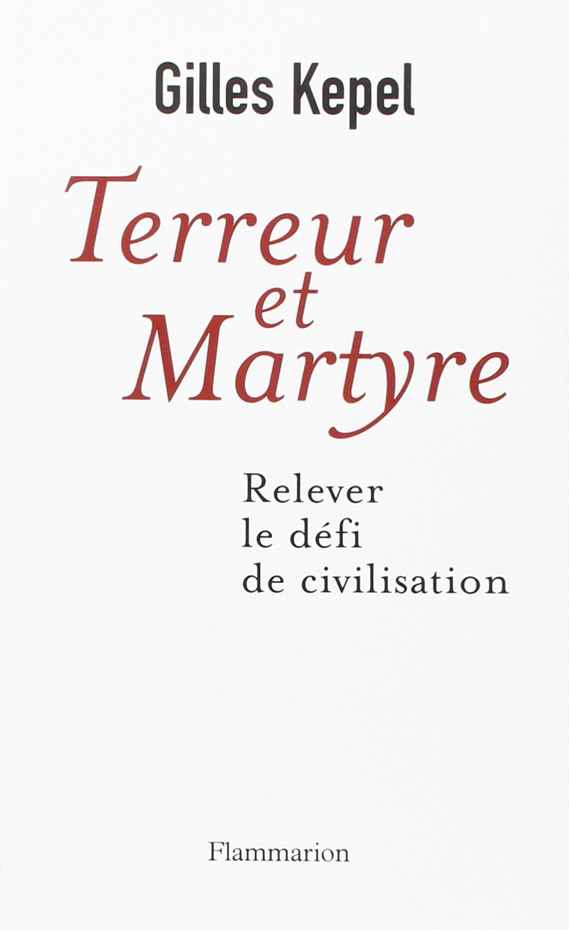 Terreur et martyre: Relever le défi de civilisation 9782080690029