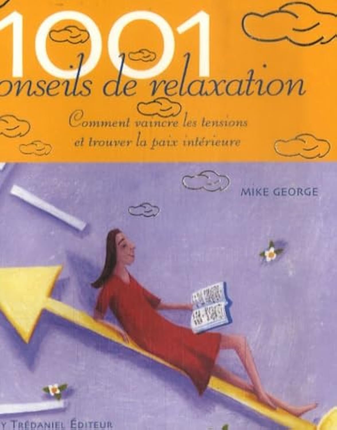 1001 conseils de relaxation: Comment vaincre les tensions et trouver la paix intérieure 9782844458308