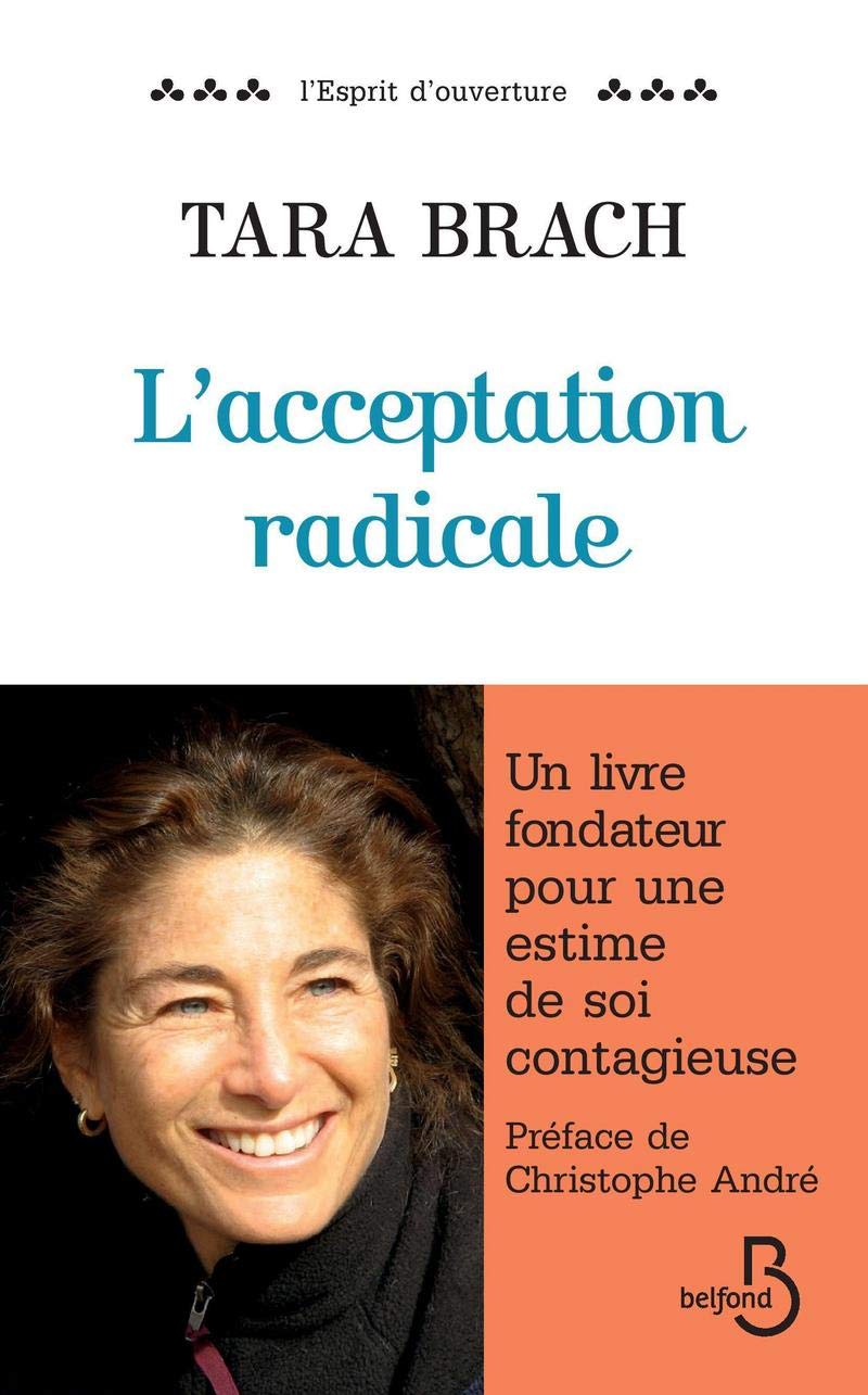 L'Acceptation radicale: Pour aimer la vie, les autres et soi-même 9782714468932