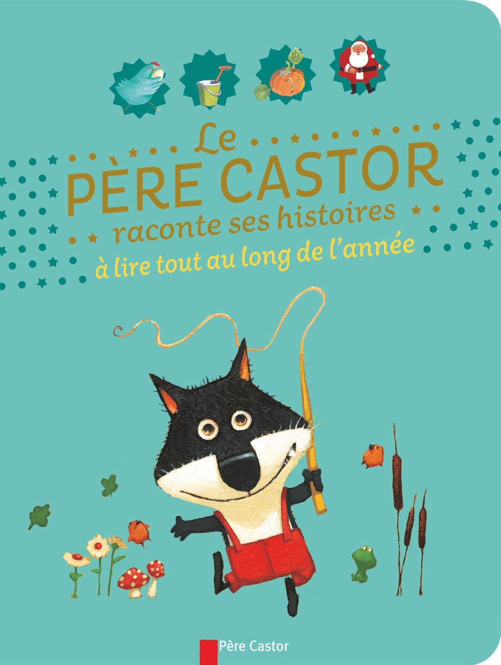 Le Père Castor raconte ses histoires à lire tout au long de l'année 9782081342248