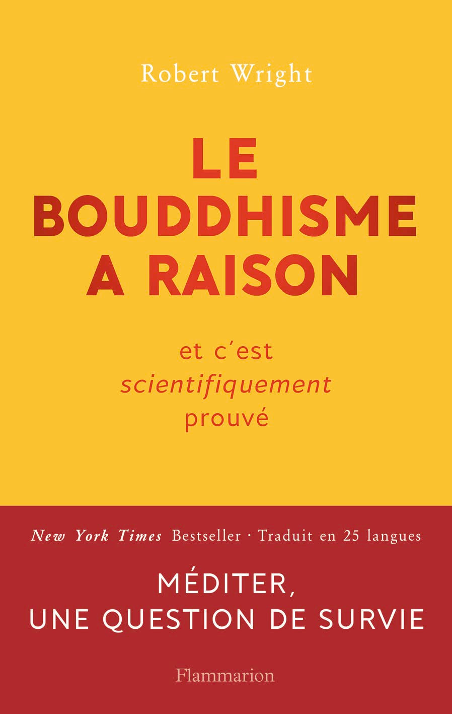 Le bouddhisme a raison: Et c'est scientifiquement prouvé 9782081425439