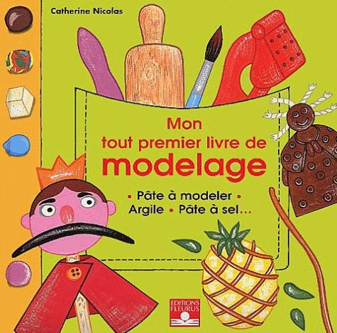 Mon tout premier livre de modelage : Pâte à modeler, argile, pâte à sel... 9782215071259