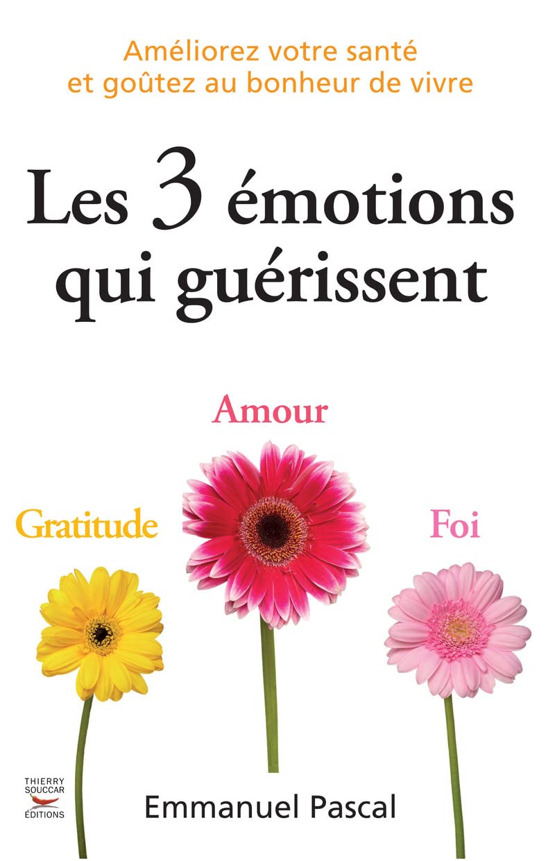 Les 3 émotions qui guérissent 9782916878874
