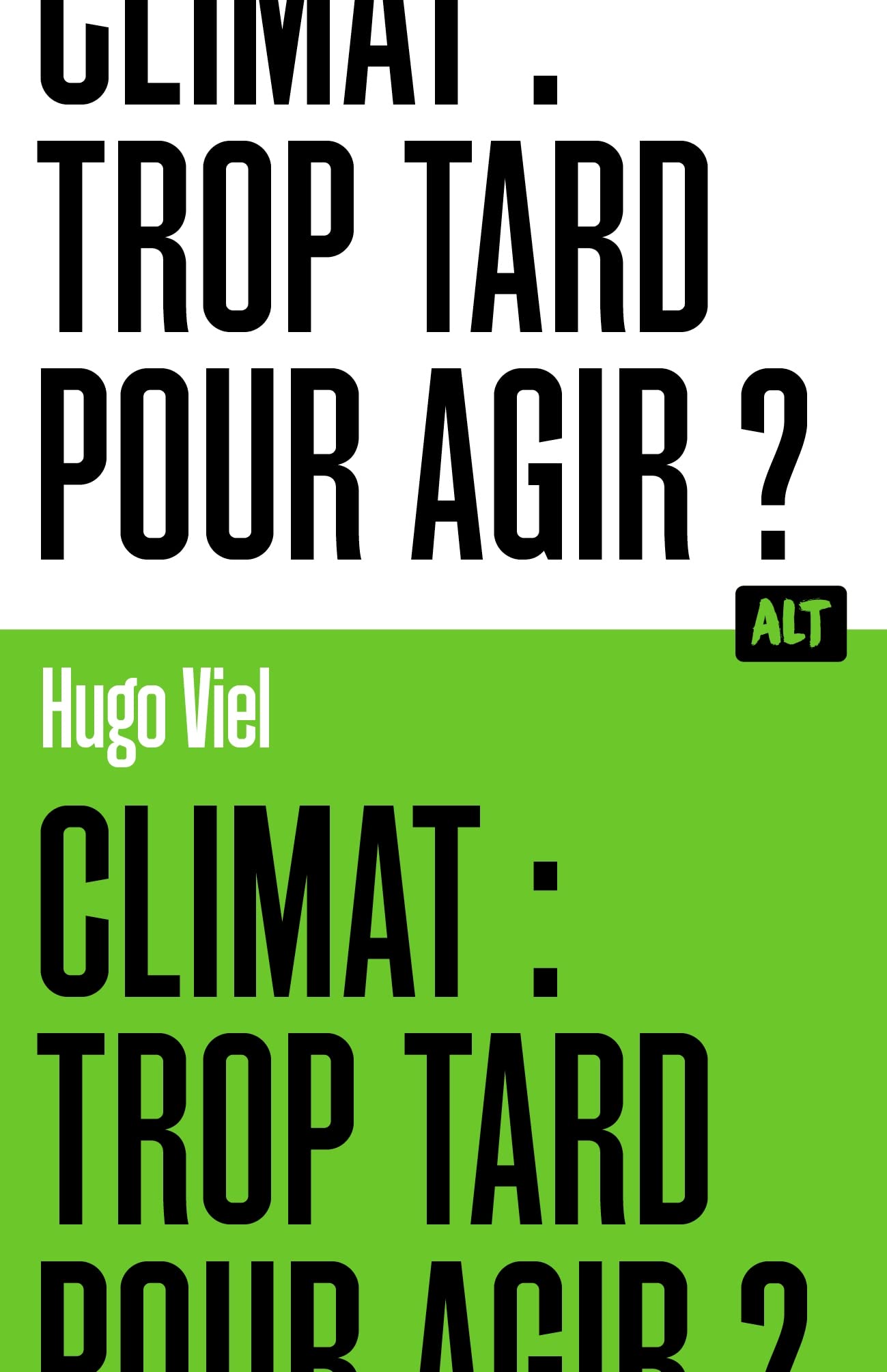 Climat : trop tard pour agir ? / Collection ALT 9791040115496