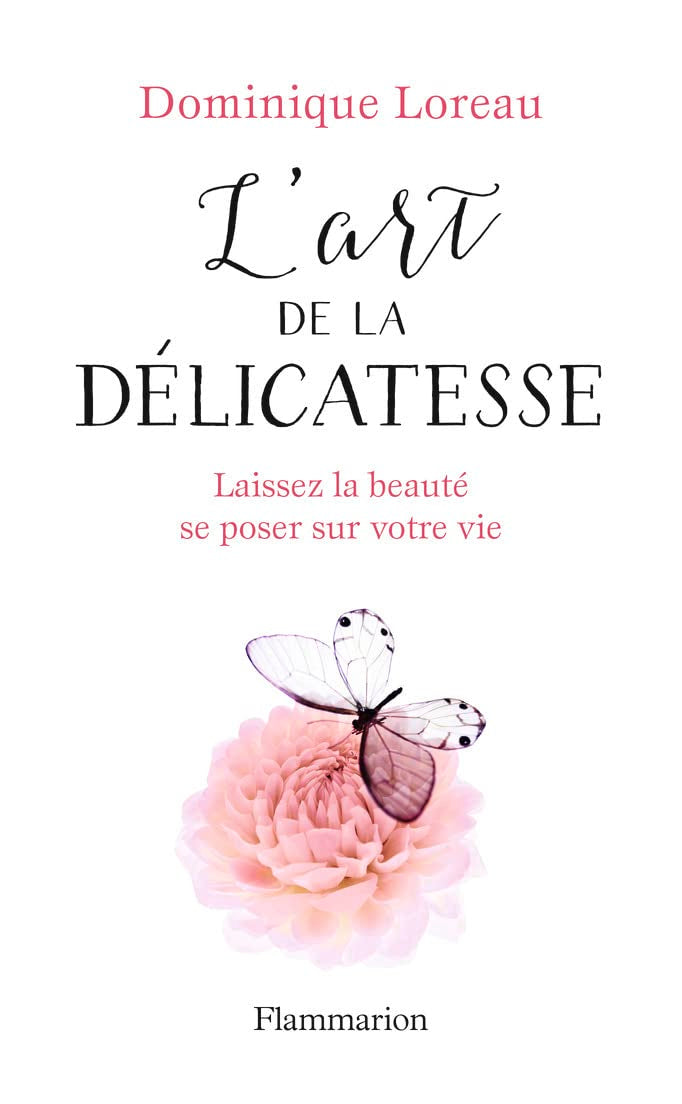 L'art de la délicatesse: Laissez la beauté se poser sur votre vie 9782081392731