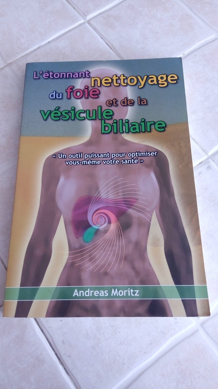 Etonnant nettoyage du foie et de la vésicule biliaire (L') : Un outil puissant pour votre santé Réédition 9782953238518