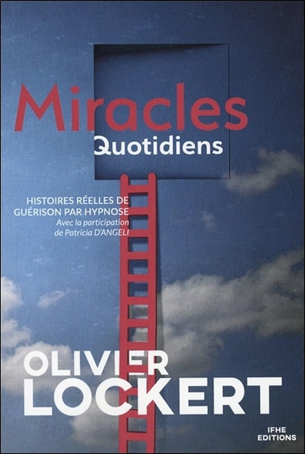 Miracles Quotidiens - Histoires réelles de guérison par hypnose 9782916149318