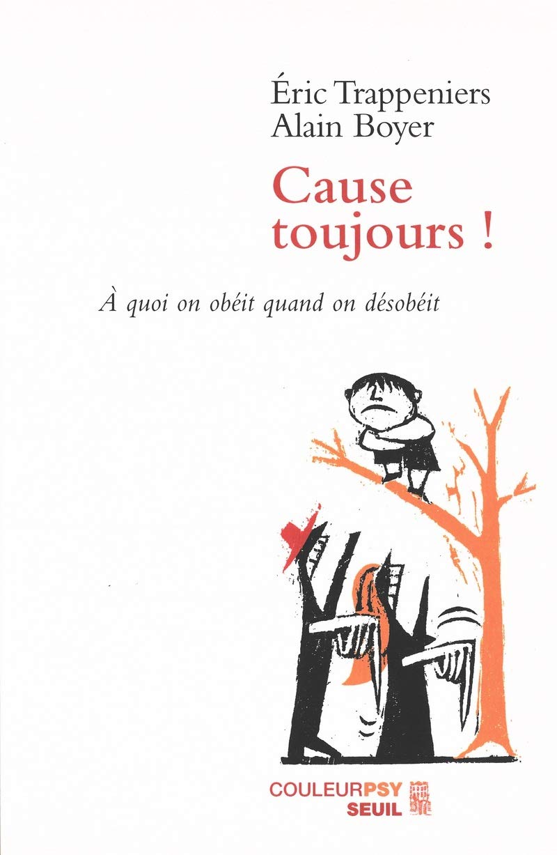 Cause toujours ! A quoi on obéit quand on désobéit 9782020845915