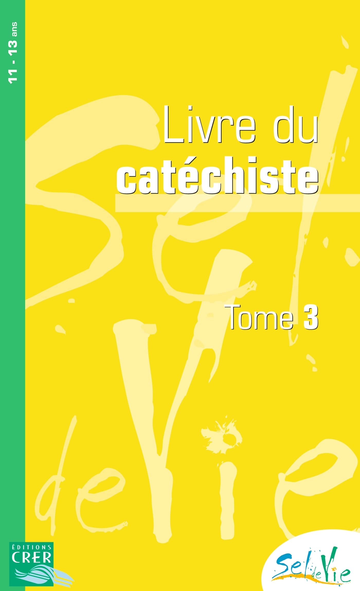 Sel de Vie - 11/13 ans - Catéchiste tome 3 9782857332701