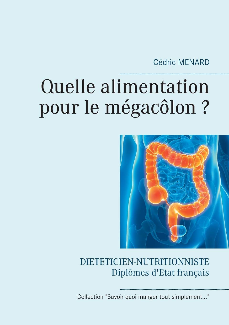Quelle alimentation pour le mégacôlon ? 9782322249190