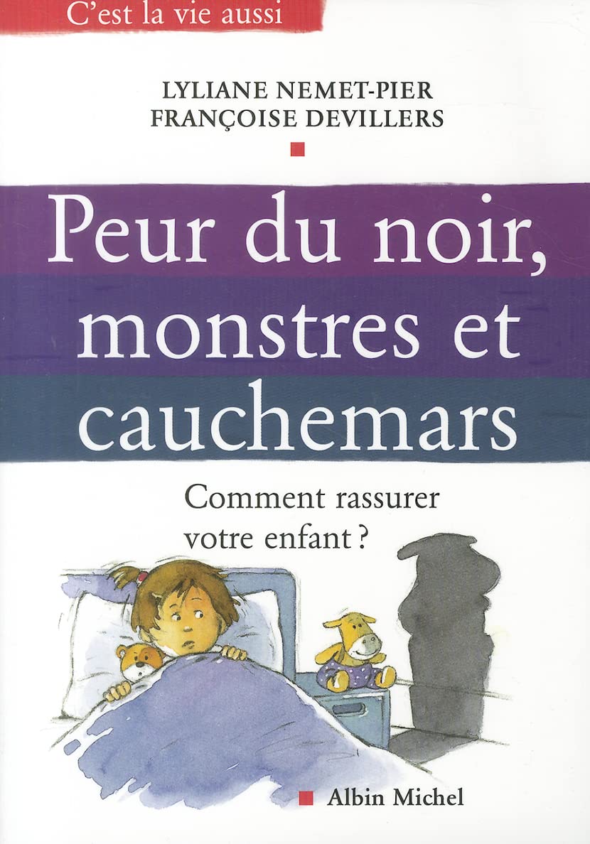 Peur du noir, monstres et cauchemars: Comment rassurer votre enfant ? 9782226187475