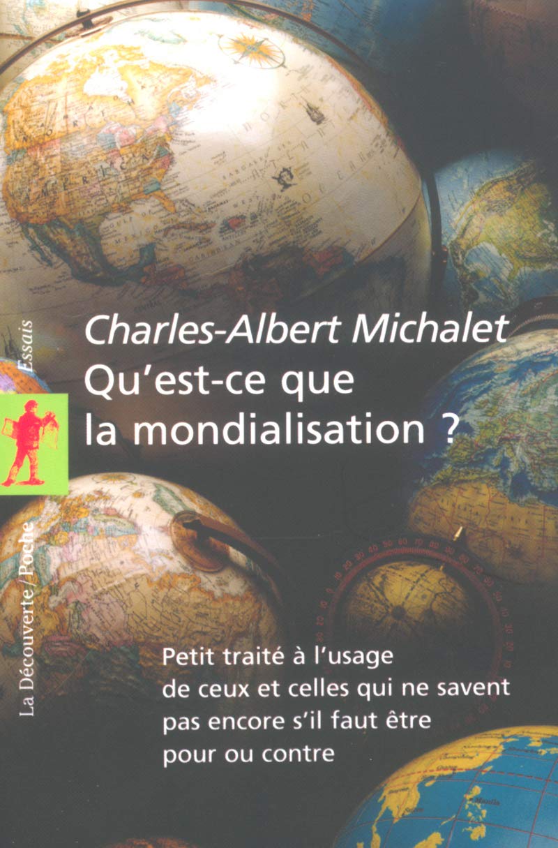 Qu'est-ce que la mondialisation ?: Petit traité à l'usage de ceux et celles qui ne savent pas encore s'il faut être pour ou contre 9782707142207