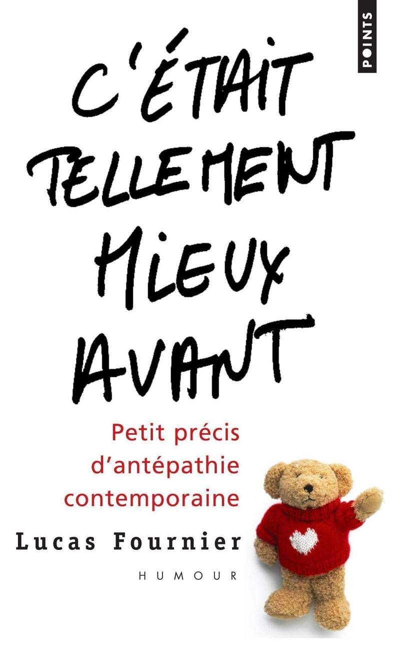 C'était tellement mieux avant. Petit précis d'antépathie contemporaine 9782757802199