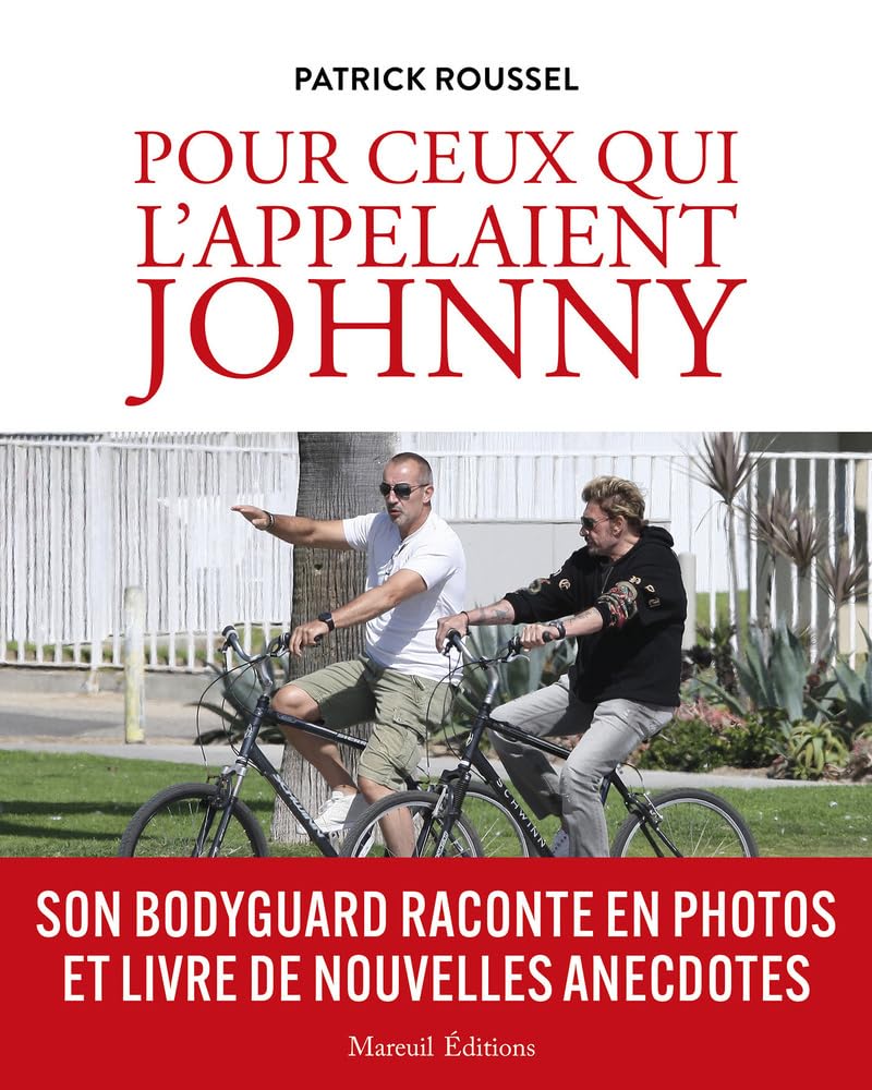 Pour ceux qui l'appelaient Johnny - Son bodyguard raconte en photos et livre de nouvelles anecdotes 9782372544184