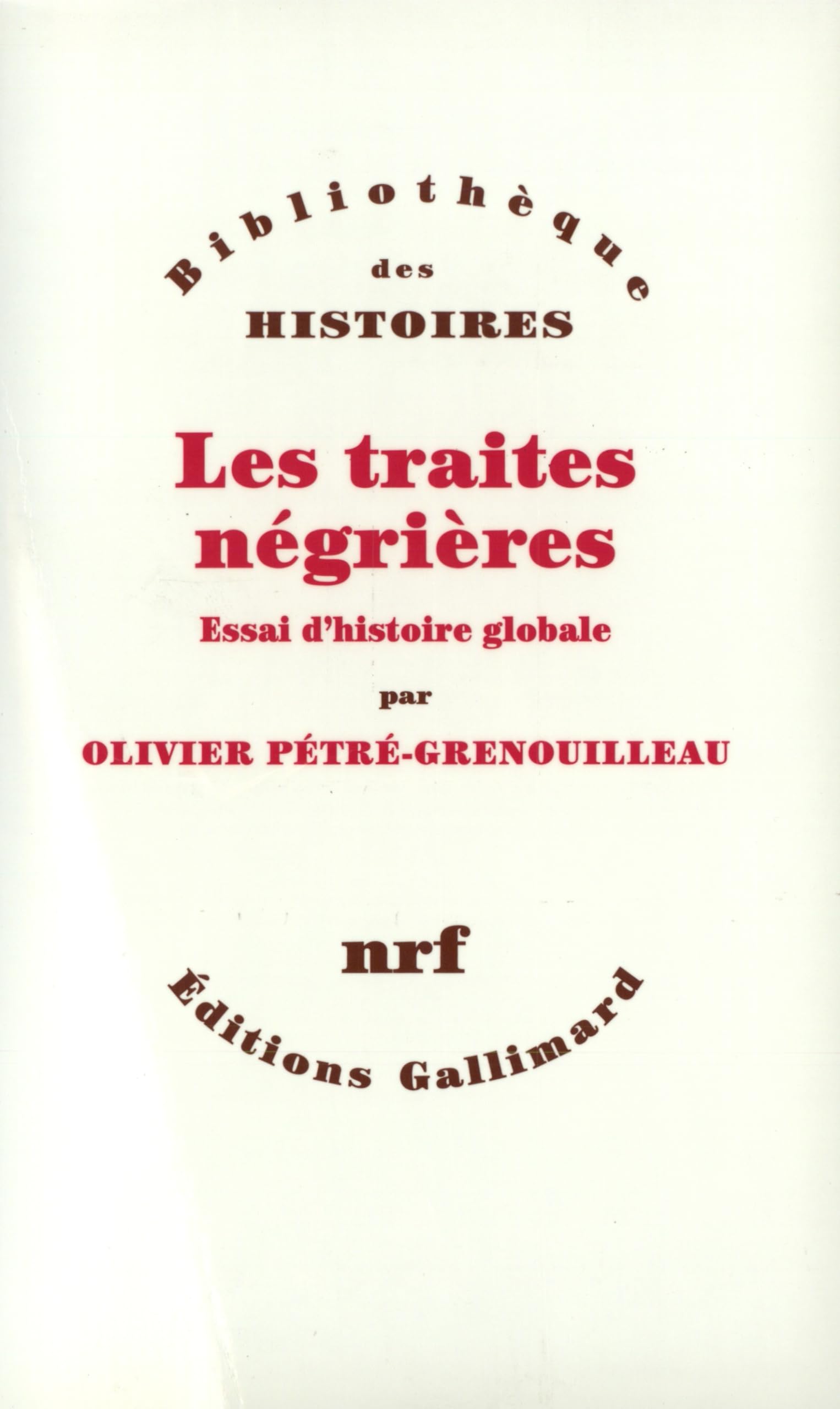 Les traites négrières: Essai d'histoire globale 9782070734993