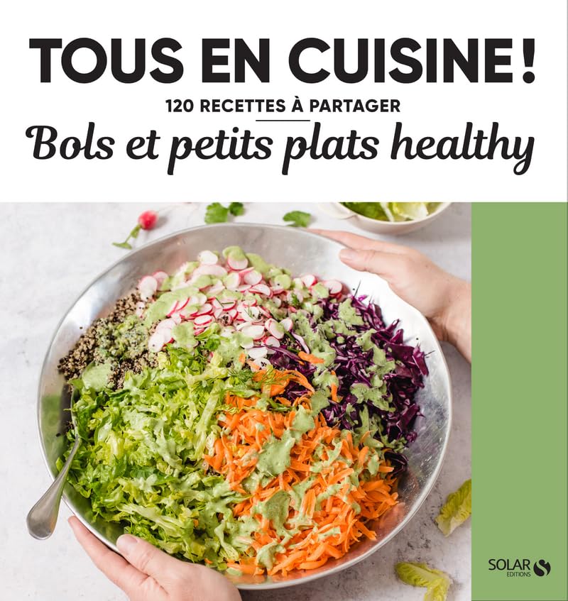 Bols et petits plats healthy - Tous en cuisine ! 9782263173684