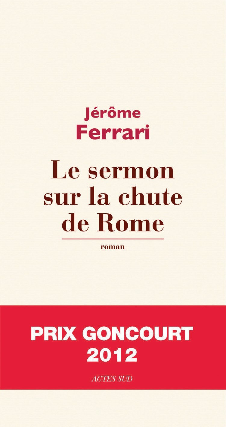 Le sermon sur la chute de Rome - Prix Goncourt 2012 9782330012595