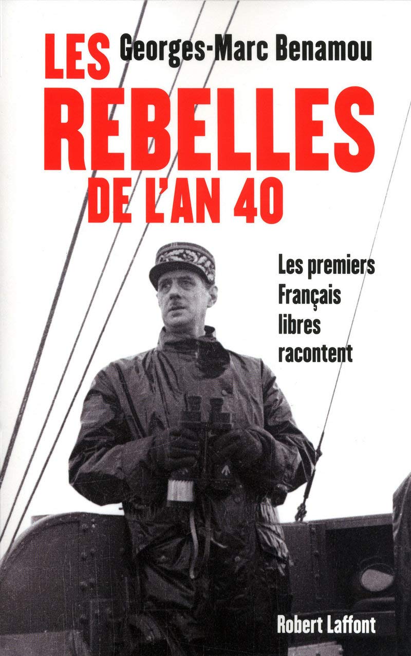 Les rebelles de l'an 40 : Les premiers Français libres racontent 9782221115848